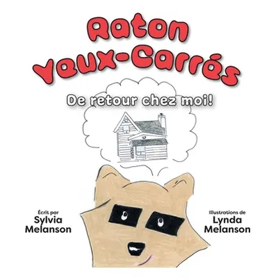 "Raton Yeux-Carrs, Tome 2: De retour chez moi !" - "" ("Melanson Sylvia")(Pevná vazba)