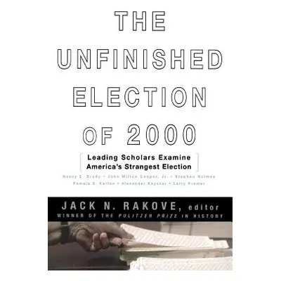 "The Unfinished Election of 2000" - "" ("Rakove Jack N.")(Paperback)