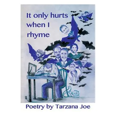 "It Only Hurts When I Rhyme" - "" ("Joe Tarzana")(Paperback)