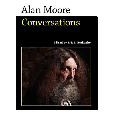 "Alan Moore: Conversations" - "" ("Moore Alan")(Paperback)