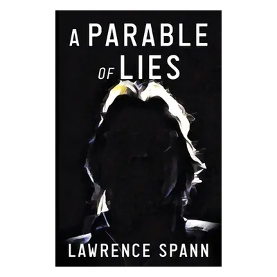 "A Parable of Lies" - "" ("Spann Lawrence")(Paperback)