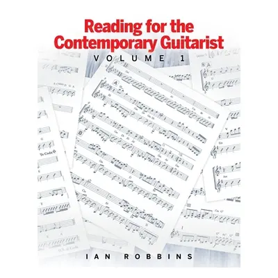 "Reading for the Contemporary Guitarist: Volume 1" - "" ("Robbins Ian")(Paperback)