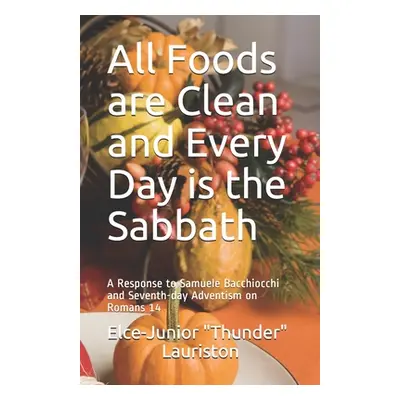 "All Foods Are Clean And Every Day Is The Sabbath: A Response to Samuele Bacchiocchi and Seventh