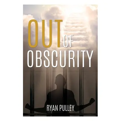 "Out of Obscurity" - "" ("Pulley Ryan")(Paperback)