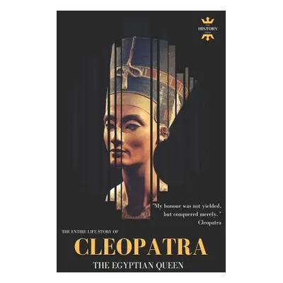 "Cleopatra: The Egyptian Queen: The Entire Life Story" - "" ("Hour The History")(Paperback)