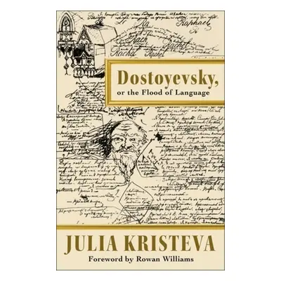 "Dostoyevsky, or the Flood of Language" - "" ("Kristeva Julia")(Pevná vazba)