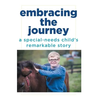 "Embracing the Journey: A special-needs child's remarkable story" - "" ("Schirmer Rick")(Pevná v