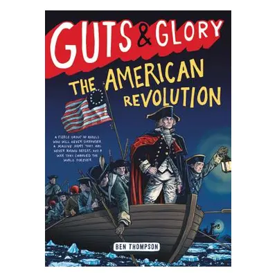 "Guts & Glory: The American Revolution" - "" ("Thompson Ben")(Paperback)