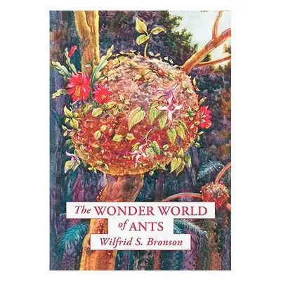 "The Wonder World of Ants" - "" ("Bronson Wilfrid S.")(Paperback)