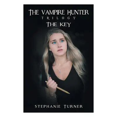 "The Vampire Hunter Trilogy: The Key" - "" ("Turner Stephanie")(Paperback)