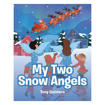 "My Two Snow Angels" - "" ("Quintero Tony")(Paperback)