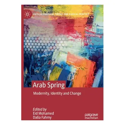 "Arab Spring: Modernity, Identity and Change" - "" ("Mohamed Eid")(Paperback)