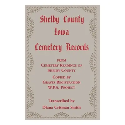 "Shelby County, Iowa, Cemetery Records from Cemetery Readings of Shelby County Copied by Graves 