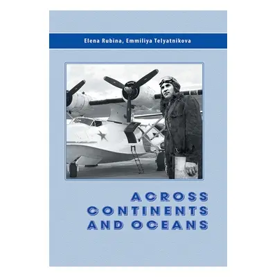 "Across Continents and Oceans: The Life and Military Career of Major General of Naval Aviation M