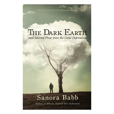 "The Dark Earth and Selected Prose from the Great Depression" - "" ("Babb Sanora")(Paperback)