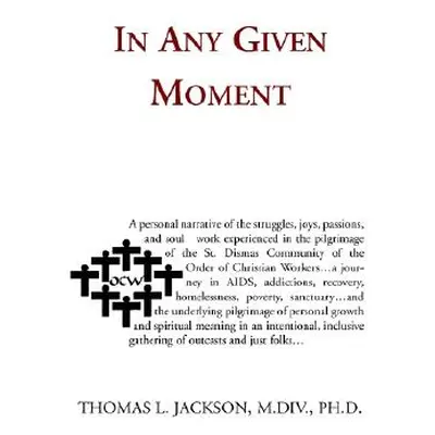 "In Any Given Moment" - "" ("Jackson Ph. D. Thomas L.")(Paperback)