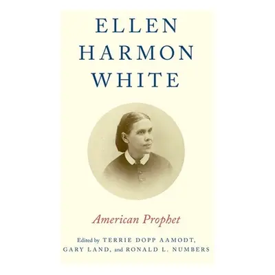 "Ellen Harmon White: American Prophet" - "" ("Aamodt Terrie Dopp")(Paperback)