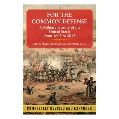 "For the Common Defense: A Military History of the United States from 1607 to 2012" - "" ("Mille