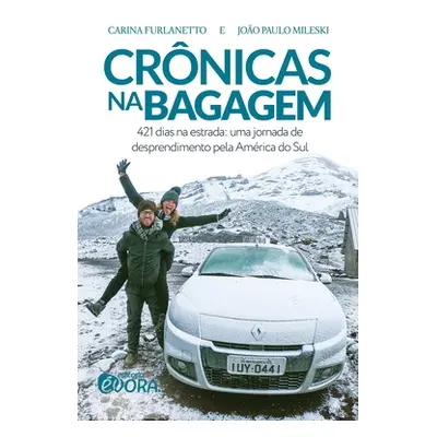 "Crnicas na bagagem: 421 dias na estrada: uma jornada de desprendimento pela Amrica do Sul" - ""