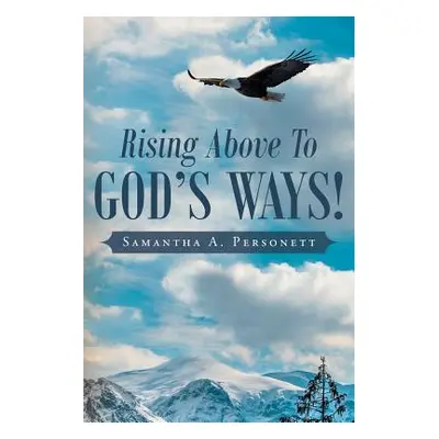 "Rising Above To God's Ways!" - "" ("Personett Samantha a.")(Paperback)