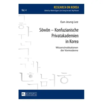 "Sŏwŏn - Konfuzianische Privatakademien in Korea: Wissensinstitutionen Der Vormoderne" - "" ("Eg