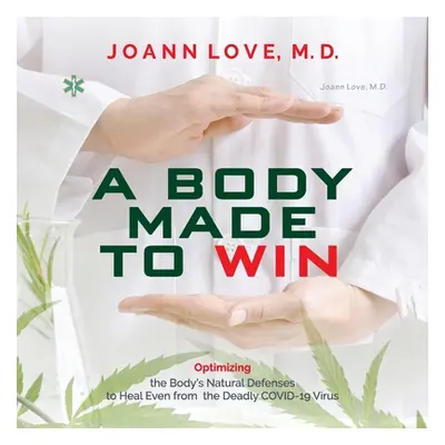 "A Body Made to Win: Optimizing the Body's Natural Defenses to Heal Even from the Deadly COVID-1