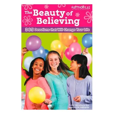 "The Beauty of Believing: 365 Devotions That Will Change Your Life" - "" ("Rue Nancy N.")(Paperb