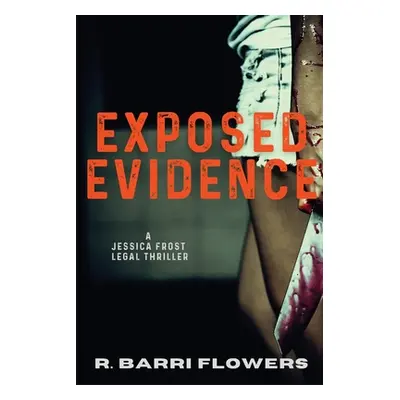 "Exposed Evidence: A Jessica Frost Legal Thriller" - "" ("Flowers R. Barri")(Paperback)