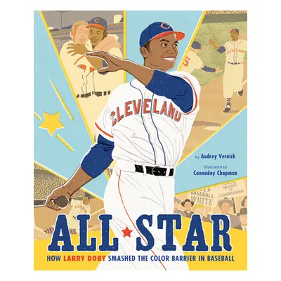 "All Star: How Larry Doby Smashed the Color Barrier in Baseball" - "" ("Vernick Audrey")(Pevná v