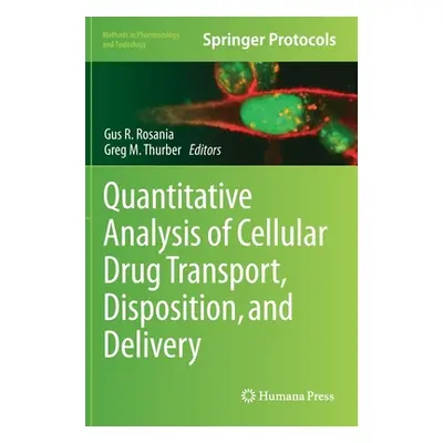 "Quantitative Analysis of Cellular Drug Transport, Disposition, and Delivery" - "" ("Rosania Gus