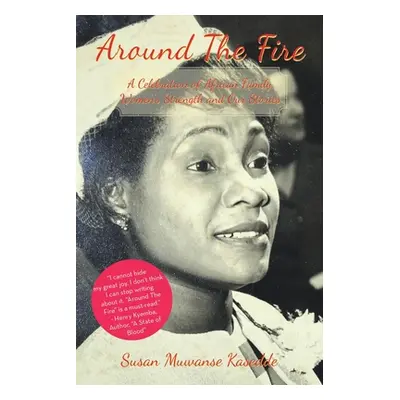 "Around the Fire: A Celebration of African Family, Women's Strength and Our Stories" - "" ("Kase