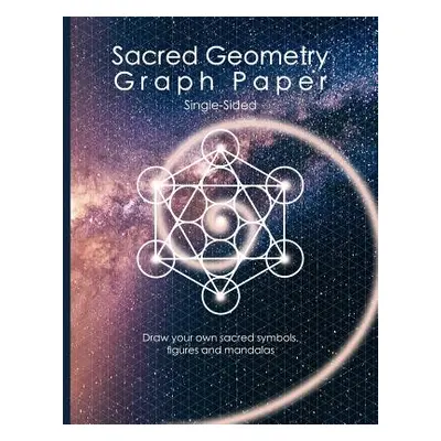 "Sacred Geometry Graph Paper: Single-Sided: Draw Your Own Sacred Symbols, Figures and Mandalas" 