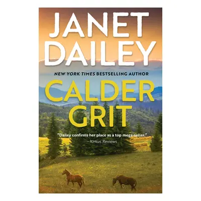 "Calder Grit: A Sweeping Historical Ranching Dynasty Novel" - "" ("Dailey Janet")(Pevná vazba)