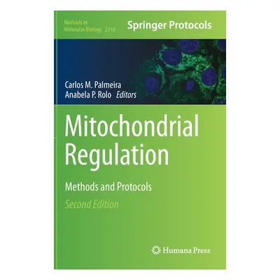 "Mitochondrial Regulation: Methods and Protocols" - "" ("Palmeira Carlos M.")(Pevná vazba)