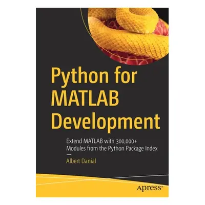 "Python for MATLAB Development: Extend MATLAB with 300,000+ Modules from the Python Package Inde