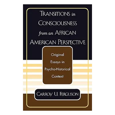 "Transitions in Consciousness from an African American Perspective" - "" ("Ferguson Carroy U.")(