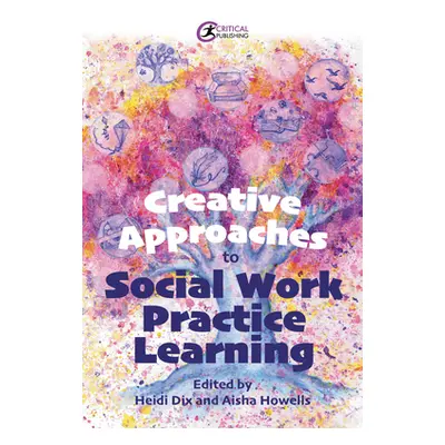 "Creative Approaches to Social Work Practice Learning" - "" ("Dix Heidi")(Paperback)