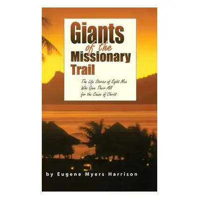 "Giants of the Missionary Trail" - "" ("Harrison Eugene Myers")(Pevná vazba)