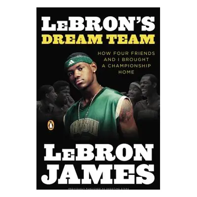 "Lebron's Dream Team: How Four Friends and I Brought a Championsip Home" - "" ("James Lebron")(P