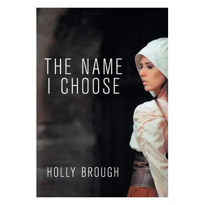 "The Name I Choose" - "" ("Brough Holly")(Pevná vazba)