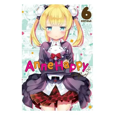 "Anne Happy, Vol. 6: Unhappy Go Lucky!" - "" ("Cotoji")(Paperback)