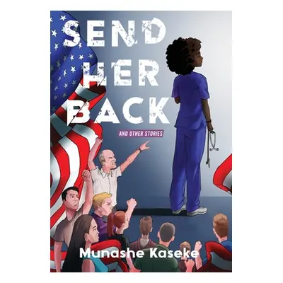 "Send Her Back and Other Stories" - "" ("Kaseke Munashe")(Pevná vazba)