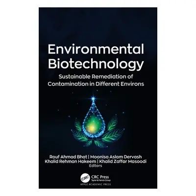 "Environmental Biotechnology: Sustainable Remediation of Contamination in Different Environs" - 