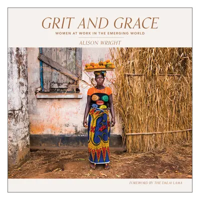 "Grit and Grace: Women at Work in the Emerging World" - "" ("Wright Alison")(Pevná vazba)