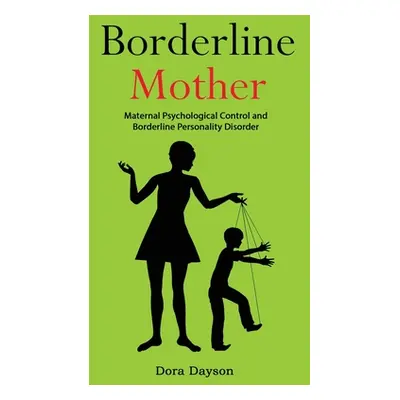 "Borderline Mother: Maternal Psychological Control and Borderline Personality Disorder" - "" ("D