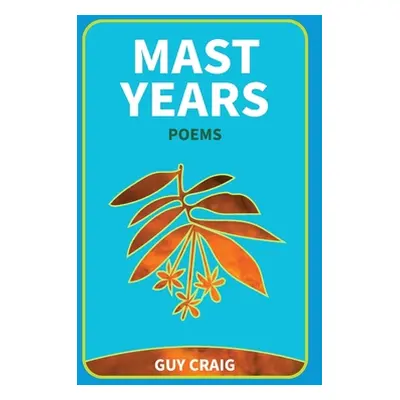 "Mast Years: Poems" - "" ("Craig Guy")(Paperback)