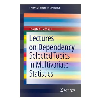 "Lectures on Dependency: Selected Topics in Multivariate Statistics" - "" ("Dickhaus Thorsten")(