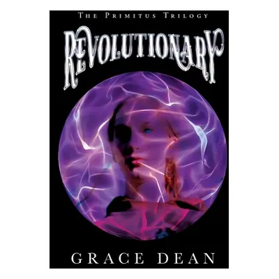 "Revolutionary: The Primitus Trilogy" - "" ("Dean Grace")(Paperback)