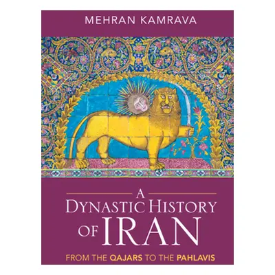 "A Dynastic History of Iran: From the Qajars to the Pahlavis" - "" ("Kamrava Mehran")(Pevná vazb