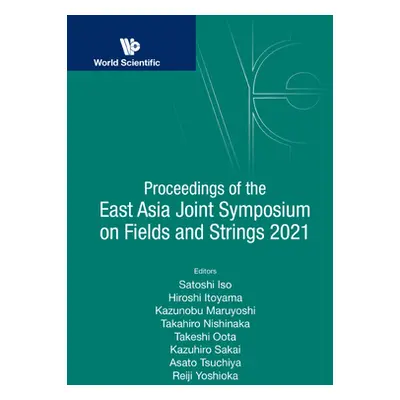 "Proceedings of the East Asia Joint Symposium on Fields and Strings 2021" - "" ("Iso Satoshi")(P